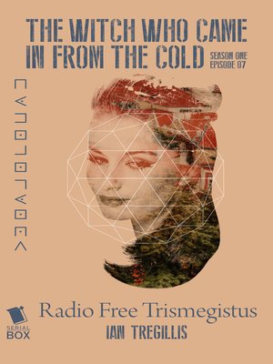 cover image of Radio Free Tresmigistus (The Witch Who Came In From the Cold Season 1 Episode 7)